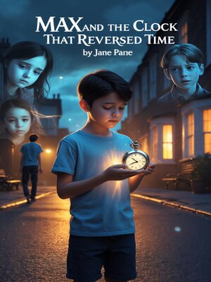 cover image of Max and the Clock That Reversed Time